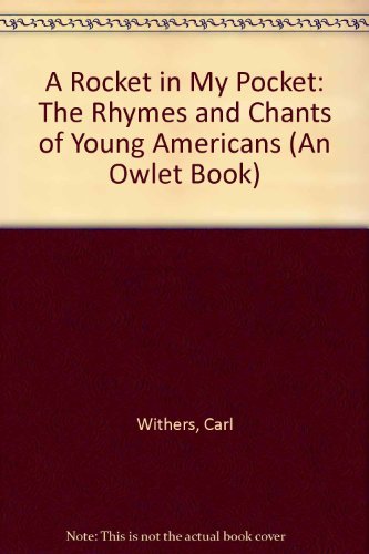 A Rocket in My Pocket: The Rhymes and Chants of Young Americans (An Owlet Book)