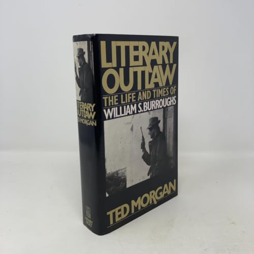 Literary Outlaw: The Life and Times of William S.Burroughs