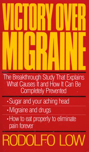 Victory over Migraine: The Breakthrough Study That Explains What Causes It and How It Can Be Completely Prevented Through Diet (Owl Books)