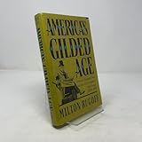 America's Gilded Age: Intimate Portraits from an Era of Extravagance and Change, 1850-1890