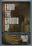 From the Ground Up: The Business of Building in an Age of Money