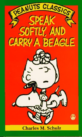 Speak Softly, and Carry a Beagle: A New Peanuts Book (Peanuts classics)