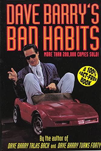 Dave Barry's Bad Habits: A 100% Fact-Free Book (Holt Paperback)