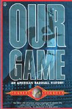 Our Game: An American Baseball History