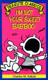 I'm Not Your Sweet Babboo! (Peanuts Classics)