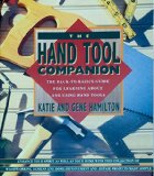 The Hand Tool Companion: The Back-To-Basics Guide for Learning About and Using Hand Tools