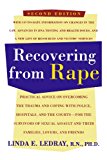 Recovering From Rape: Practical Advice on Overcoming the Trauma and Coping with Police, Hospitals, and the Courts - for the Survivors of Sexual Assault and their Families, Lovers and Friends