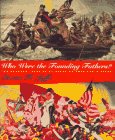 Who Were the Founding Fathers?: Two Hundred Years of Reinventing American History