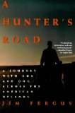 A Hunter's Road: A Journey with Gun and Dog Across the American Uplands (An Owl Book)