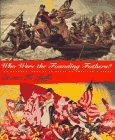 Who Were the Founding Fathers?: Two Hundred Years of Reinventing American History