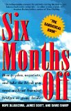 SIX MONTHS OFF: How To Plan, Negotiate, & Take The Break You Need Without Burning Bridges Or Going Broke