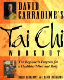 David Carradine's Tai Chi Workout: The Beginner's Program for a Healthier Mind and Body