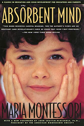 Book Cover The Absorbent Mind: A Classic in Education and Child Development for Educators and Parents