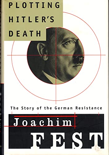 Book Cover Plotting Hitler's Death: The Story of German Resistance
