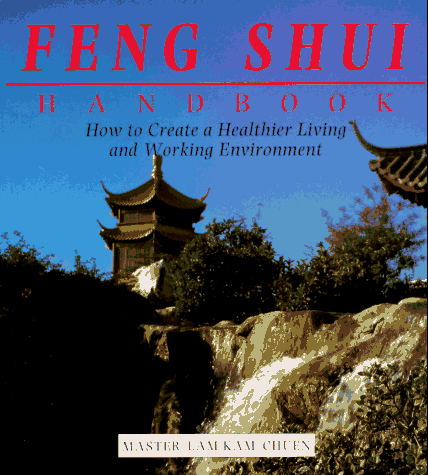 The Feng Shui Handbook: How To Create A Healthier Living & Working Environment (Henry Holt Reference Book)