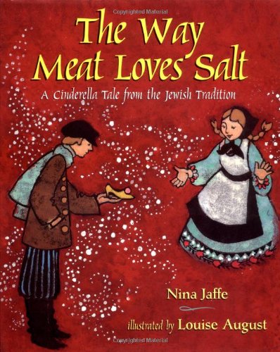 The Way Meat Loves Salt: A Cinderella Tale from the Jewish Tradition