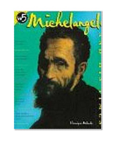 Michelangelo and His Times (W5 (Who, What, Where, When, and Why) Series)