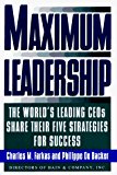 Maximum Leadership: The World's Leading Ceo's Share Their Five Strategies for Success