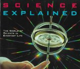 Science Explained: The World of Science in Everyday Life (Henry Holt Reference Book)