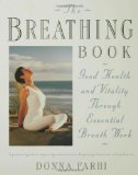 The Breathing Book: Good Health and Vitality Through Essential Breath Work