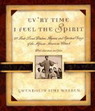 Ev'ry Time I Feel the Spirit: 101 Best-Loved Psalms, Gospel Hymns, and Spiritual Songs of the African-American Church
