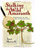 Stalking the Wild Amaranth: Gardening in the Age of Extinction