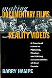 Making Documentary Films and Reality Videos: A Practical Guide to Planning, Filming, and Editing Documentaries of Real Events