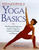 Yoga Journal's Yoga Basics: The Essential Beginner's Guide to Yoga For a Lifetime of Health and Fitness