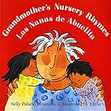 Grandmother's Nursery Rhymes/Las Nanas de Abuelita: Lullabies, Tongue Twisters, And Riddles from South America/Canciones de cuna, trabalenguas y adivinanzas de Suramérica (Bilingual)