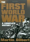 The First World War: A Complete History