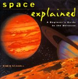 Space Explained: A Beginner's Guide to the Universe (Henry Holt Reference Book)