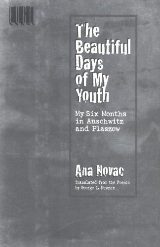 The Beautiful Days of My Youth: My Six Months In Auschwitz and Plaszow