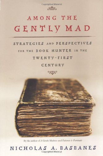 Among the Gently Mad: Strategies and Perspectives for the Book-Hunter in the 21st Century