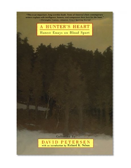 Book Cover A Hunter's Heart: Honest Essays on Blood Sport
