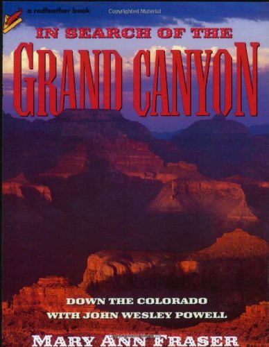In Search of the Grand Canyon: Down the Colorado with John Wesley Powell (Redfeather Books)