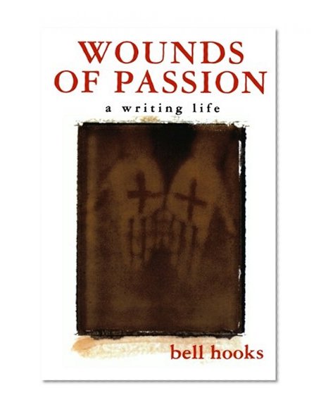 Wounds of Passion: A Writing Life