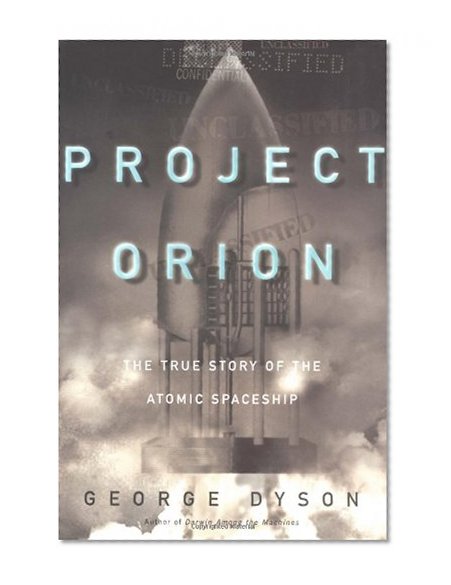 Project Orion: The True Story of the Atomic Spaceship