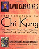 David Carradine's Introduction to Chi Kung: The Beginner's Program For Physical, Emotional, And Spiritual Well-Being