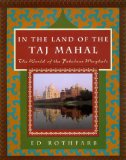 In the Land of the Taj Mahal: The World Of The Fabulous Mughals
