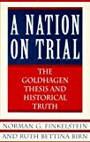 A Nation on Trial: The Goldhagen Thesis and Historical Truth