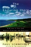 The Enduring Shore: A History of Cape Cod, Martha's Vineyard, and Nantucket