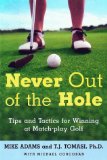 Never Out of the Hole: Tips and Tactics for Winning at Match-Play Golf