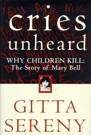 Book Cover Cries Unheard: Why Children Kill: The Story of Mary Bell