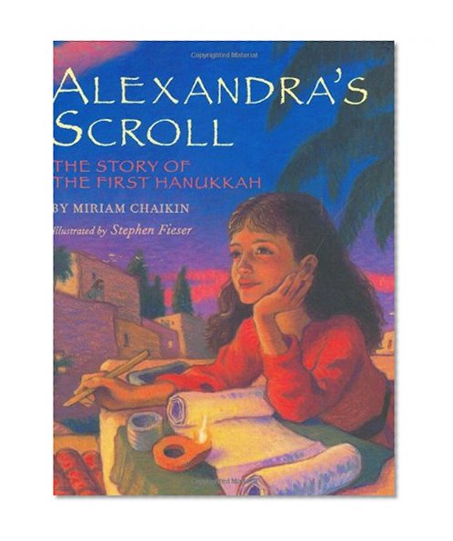 Alexandra's Scroll: The Story of the First Hanukkah
