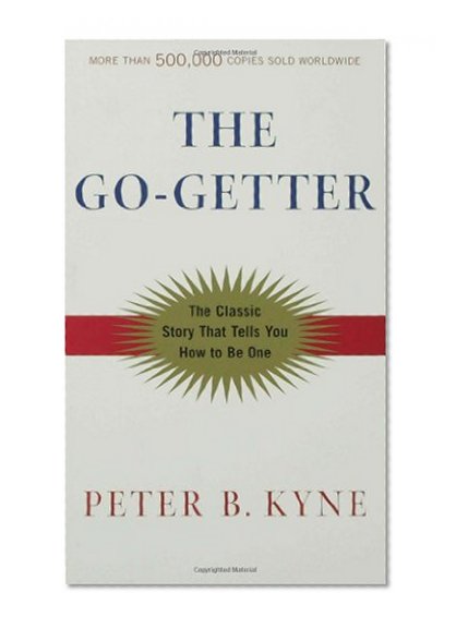 The Go-Getter: A Story That Tells You How To Be One