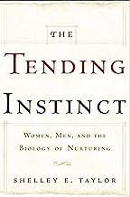The Tending Instinct: How Nurturing is Essential to Who We Are and How We Live