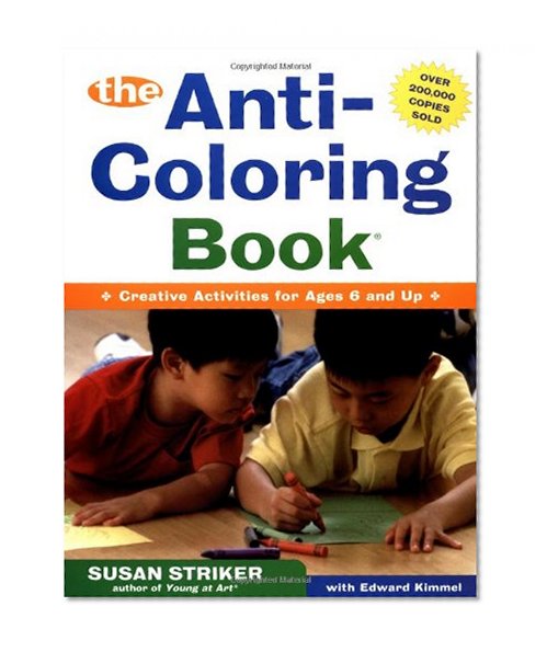 Book Cover The Anti-Coloring Book: Creative Activities for Ages 6 and Up