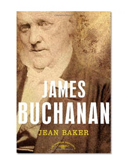 Book Cover James Buchanan: The American Presidents Series: The 15th President, 1857-1861