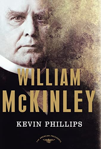 William McKinley: The American Presidents Series: The 25th President, 1897-1901