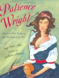 Patience Wright: American Sculptor and Revolutionary Spy